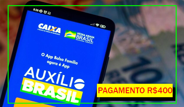 Auxílio Brasil de R$ 400 Reais já começa a ser pago em 10 de dezembro, saiba mais