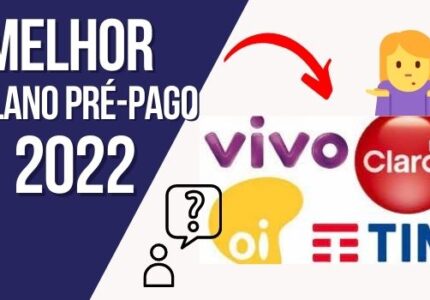 Comparativas os melhores Planos celular Pré-pago Vivo, Claro, TIM e Oi Internet e chamadas