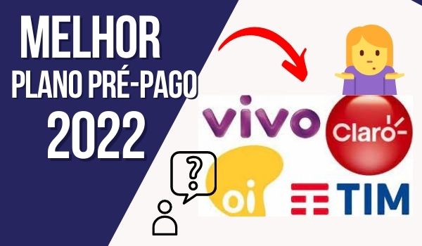 Comparativas os melhores Planos celular Pré-pago Vivo, Claro, TIM e Oi Internet e chamadas