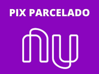 Pix Parcelado Nubank Saiba funciona e como solicitar