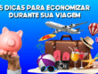 COMO ECONOMIZAR DURANTE UMA VIAGEM