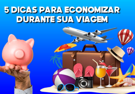 COMO ECONOMIZAR DURANTE UMA VIAGEM